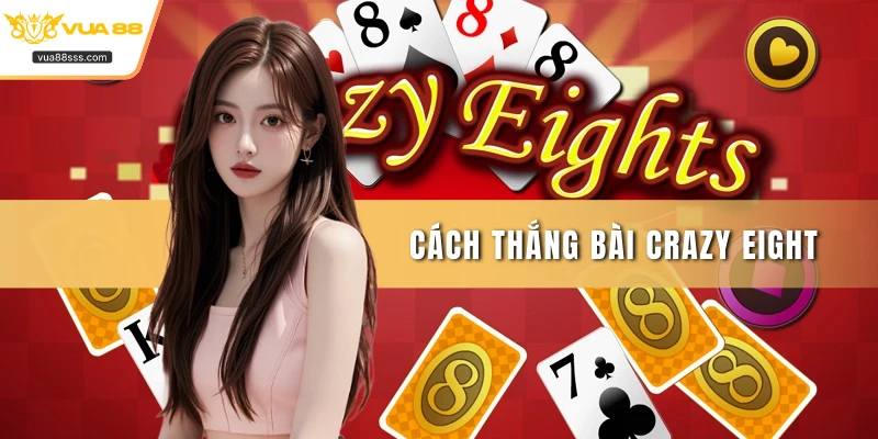 Cách thắng bài Crazy Eight