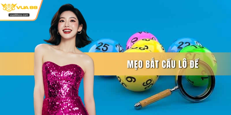 Mẹo bắt cầu lô đề