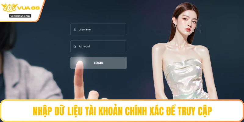Nhập dữ liệu tài khoản chính xác để truy cập