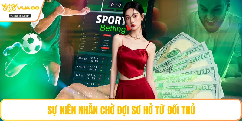 Sự kiên nhẫn chờ đợi sơ hở từ đối thủ